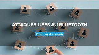 4 conseils pour limiter les attaques liées au Bluetooth