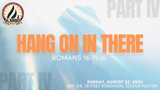 "Hang On In There Pt. 4" Pastor Robinson, 9:30am Service