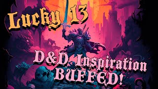 Lucky 13 - D&D Inspiration Buffed!