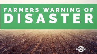 Farmers Warn of Disaster