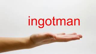 How to Pronounce ingotman - American English