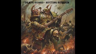 Death Guard - Rotting Reqiuem | Warhammer 40k Music