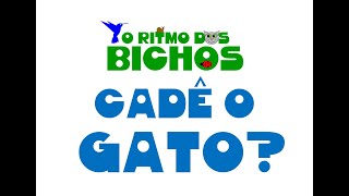 O Ritmo dos Bichos - Cadê o gato?