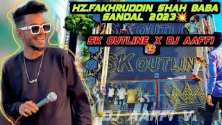 HAZRAT FAKHRUDDIN SHAH BABA SANDAL SK OUTLINE🆚AARAMBH SOUND NEW #TRENDING #COMPETITION  AAFFI MAKING