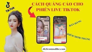 ✅CÁCH QUẢNG CÁO CHO PHIÊN LIVE TIKTOK | BÁN HÀNG KIẾM 50TR/THÁNG | Ms Hảo Dịch Vụ Mua Like