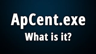 ApCent.exe: What Is It & Is it Safe or Harmful?