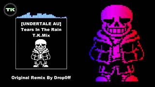 [UNDERTALE AU] Tears In The RainT.K.Mix(13+)