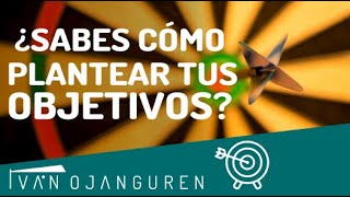 Cómo plantear OBJETIVOS - Iván Ojanguren