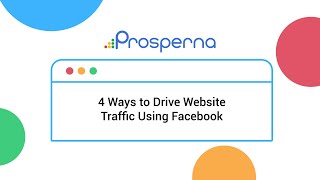 4 Ways to Drive More Website Traffic Using Facebook | Prosperna