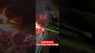 BAKAR IKAN || BARA API BAGUS, IKAN MANTAP