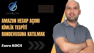 Amazon Hesap Açımı Kimlik Tespiti Randevusuna Katılma Adımları Nelerdir? Seller Central Amazon Giriş