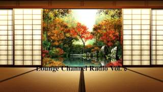 Lounge Channel Volume 2 [Easy Listening, World, Asian, Japanese, French, African Chill Out Music]