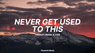 'Never Get Used to This' - Forrest Frank & JVKE (Lyrics)