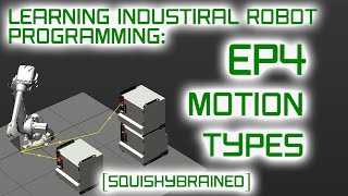 Learning Industrial Robot Programming - EP4 - Motion Types