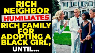 Neighbor Humiliates Rich Family for Adopting a Black Girl... Until…