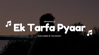 Ek tarfa pyaar (RAW) - Who cares if you exist? | THE LOST SOUL