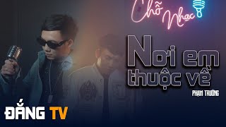 NƠI EM THUỘC VỀ - PHẠM TRƯỞNG | Đã không thể giữ đành buông bàn tay ....