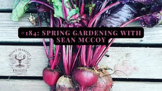 #184: Spring Gardening with Sean McCoy