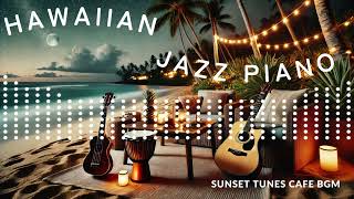 Hawaiian Jazz Piano Journey: Calm Music for Mindful Moments@SunsetTunesCafeBGM-x4g