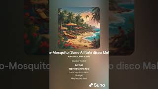 Loco loco-Mosquito (Suno AI Italo disco Male vocals Version 1)