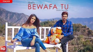 Bewafa Tu : Guri  (Official Video) Satti Dhillon | Latest Punjabi Sad Song 2018