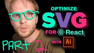 Optimize SVG for React Applications with Illustrator | Part 2