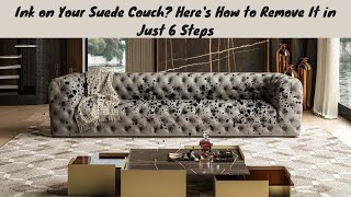 Ink Stains on Suede Couch? Get it Out in Just 6 Steps