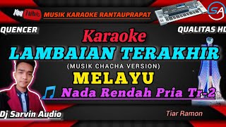 MELAYU - LAMBAIAN TERAKHIR NADA RENDAH PRIA Tr-2 | MUSIK CHACHA | LODI TAMBUNAN | TIAR RAMON