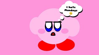 ITS MONDAY AGAIN TOMORROW 😭 (And Kirby is not happy about it)