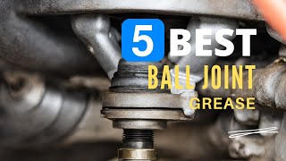 ⭕ Top 5 Best Grease for Ball Joints 2024 [Review and Guide]