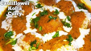 Cauliflower Kofta curry || Cauliflower Recipe || Gobi Kofta curry ||