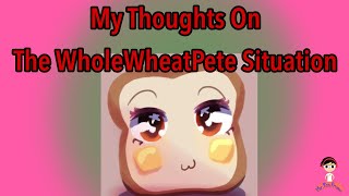 My Thoughts On The WholeWheatPete Situation