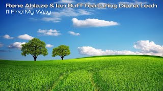 Rene Ablaze & Ian Buff feat. Diana Leah - I'll Find My Way