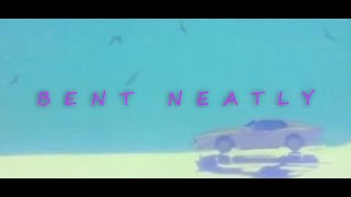 Bent Neatly - Dont Trip