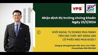 Nhận định thị trường ngày 23/1: KHỐI NGOẠI MUA, TIỀN VÀO THÉP, BẤT ĐỘNG SẢN. CỔ PHIẾU NÀO MUA ĐƯỢC?