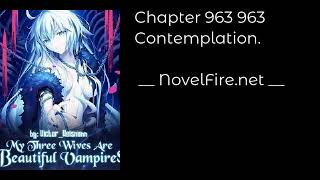 MY THREE WIVES ARE BEAUTIFUL VAMPIRES - CHAPTER 963 963 CONTEMPLATION. Audiobook - NovelFire.net