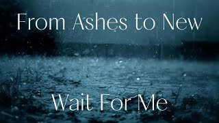 From Ashes to New - Wait For Me (lyrics)