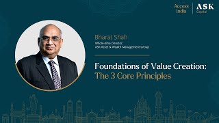 Foundations of Value Creation: The 3 Core Principles | Bharat Shah, Whole-time Director, ASK Group