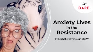 Anxiety Lives in the Resistance