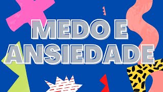 Medo e Ansiedade : do normal a forma prejudicial, (atualizado)