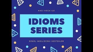 NACİ HOCA IDIOMS SERIES 1- GENEL İNGİLİZCENİ DESTEKLER