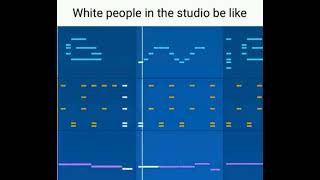 White people in the studio be like