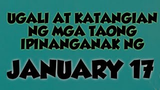 MGA UGALI AT KATANGIAN NG MGA TAONG IPINANGANAK NG JANUARY 17