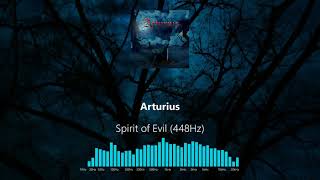 Arturius - Spirit of Evil (448Hz)