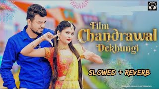 Film Chandrawal Dekhungi | Haryanvi Song | Lofi With Bass #lofi #slowedandreverb #haryanvi