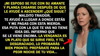 ¡MI ESPOSO SE FUE CON SU AMANTE Y PLANEA CASARSE DESPUÉS DE QUE LE AYUDÉ A ASCENDER! ¿QUÉ SIGUE？