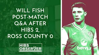 Will Fish post-match Q&A after Hibs 2, Ross County 0