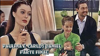 A História de Paulina e Carlos Daniel - PARTE FINAL (ALÉM DA USURPADORA)