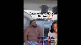 Dates With Dj Khaled Be Like🙄