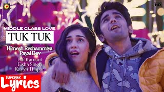 Tuk Tuk (Lyrics) | Himesh R, Payal Dev | Prit Kamani, Eisha Singh, Kavya Thapar | SuperNkLyrics |